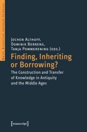 book Finding, Inheriting or Borrowing?: The Construction and Transfer of Knowledge in Antiquity and the Middle Ages