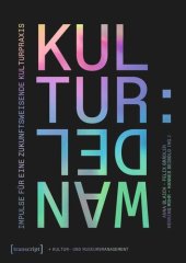 book Kultur:Wandel - Impulse für eine zukunftsweisende Kulturpraxis