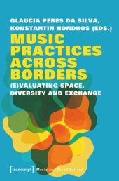 book Music Practices Across Borders: (E)Valuating Space, Diversity and Exchange