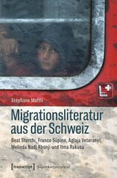 book Migrationsliteratur aus der Schweiz: Beat Sterchi, Franco Supino, Aglaja Veteranyi, Melinda Nadj Abonji und Ilma Rakusa