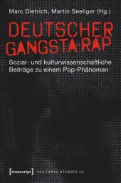 book Deutscher Gangsta-Rap: Sozial- und kulturwissenschaftliche Beiträge zu einem Pop-Phänomen