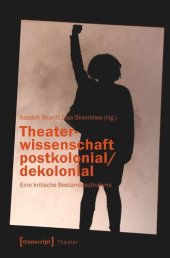 book Theaterwissenschaft postkolonial/dekolonial: Eine kritische Bestandsaufnahme