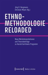 book Ethnomethodologie reloaded: Neue Werkinterpretationen und Theoriebeiträge zu Harold Garfinkels Programm