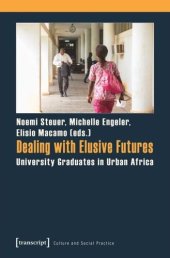 book Dealing with Elusive Futures: University Graduates in Urban Africa