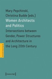 book Women Architects and Politics: Intersections between Gender, Power Structures and Architecture in the Long 20th Century