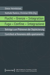 book Flucht - Grenze - Integration / Fuga - Confine - Integrazione: Beiträge zum Phänomen der Deplatzierung / Contributi al fenomeno dello spostamento