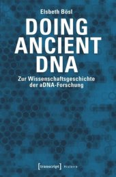 book Doing Ancient DNA: Zur Wissenschaftsgeschichte der aDNA-Forschung