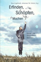 book Erfinden, Schöpfen, Machen: Körper- und Imaginationstechniken