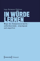 book In Würde lernen: Wege des Kompetenzerwerbs - selbstbestimmt, einprägsam und angstfrei