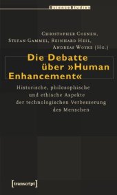 book Die Debatte über »Human Enhancement«: Historische, philosophische und ethische Aspekte der technologischen Verbesserung des Menschen