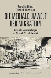 book Die mediale Umwelt der Migration: Kulturelle Aushandlungen im 20. und 21. Jahrhundert