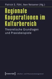 book Regionale Kooperationen im Kulturbereich: Theoretische Grundlagen und Praxisbeispiele