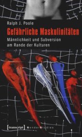 book Gefährliche Maskulinitäten: Männlichkeit und Subversion am Rande der Kulturen