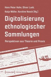 book Digitalisierung ethnologischer Sammlungen: Perspektiven aus Theorie und Praxis