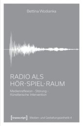 book Radio als Hör-Spiel-Raum: Medienreflexion - Störung - Künstlerische Intervention