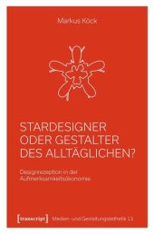 book Stardesigner oder Gestalter des Alltäglichen?: Designrezeption in der Aufmerksamkeitsökonomie