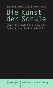 book Die Kunst der Schule: Über die Kultivierung der Schule durch die Künste