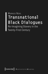 book Transnational Black Dialogues: Re-Imagining Slavery in the Twenty-First Century