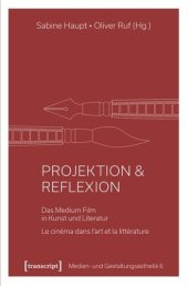 book Projektion & Reflexion: Das Medium Film in Kunst und Literatur / Le cinéma dans l'art et la littérature