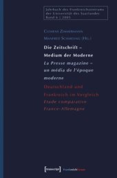 book Die Zeitschrift - Medium der Moderne / La Presse magazine - un média de l'époque moderne: Deutschland und Frankreich im Vergleich / Etude comparative France-Allemagne