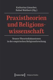 book Praxistheorien und Religionswissenschaft: Neuere Theoriediskussionen in der empirischen Religionsforschung