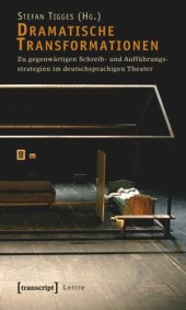 book Dramatische Transformationen: Zu gegenwärtigen Schreib- und Aufführungsstrategien im deutschsprachigen Theater