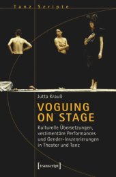 book Voguing on Stage - Kulturelle Übersetzungen, vestimentäre Performances und Gender-Inszenierungen in Theater und Tanz