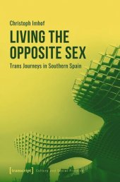 book Living the Opposite Sex: Trans Journeys in Southern Spain