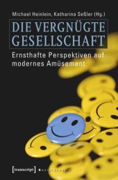 book Die vergnügte Gesellschaft: Ernsthafte Perspektiven auf modernes Amüsement