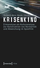 book Krisenkino: Filmanalyse als Kulturanalyse: Zur Konstruktion von Normalität und Abweichung im Spielfilm