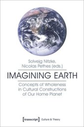 book Imagining Earth: Concepts of Wholeness in Cultural Constructions of Our Home Planet