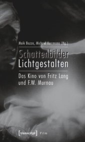 book Schattenbilder - Lichtgestalten: Das Kino von Fritz Lang und F.W. Murnau. Filmstudien