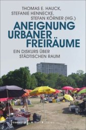 book Aneignung urbaner Freiräume: Ein Diskurs über städtischen Raum
