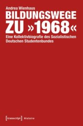 book Bildungswege zu »1968«: Eine Kollektivbiografie des Sozialistischen Deutschen Studentenbundes