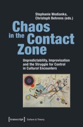 book Chaos in the Contact Zone: Unpredictability, Improvisation and the Struggle for Control in Cultural Encounters