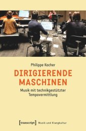 book Dirigierende Maschinen: Musik mit technikgestützter Tempovermittlung