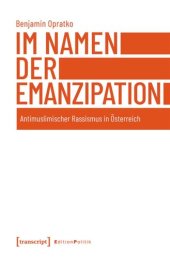 book Im Namen der Emanzipation: Antimuslimischer Rassismus in Österreich