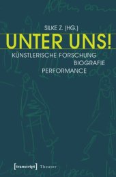 book Unter Uns!: Künstlerische Forschung - Biografie - Performance