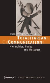 book Totalitarian Communication: Hierarchies, Codes and Messages