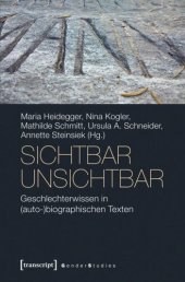 book sichtbar unsichtbar: Geschlechterwissen in (auto-)biographischen Texten