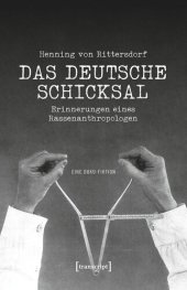 book Henning von Rittersdorf: Das Deutsche Schicksal: Erinnerungen eines Rassenanthropologen. Eine Doku-Fiktion