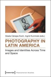 book Photography in Latin America: Images and Identities Across Time and Space