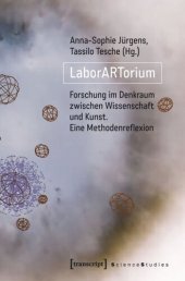 book LaborARTorium: Forschung im Denkraum zwischen Wissenschaft und Kunst. Eine Methodenreflexion