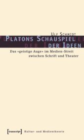 book Platons Schauspiel der Ideen: Das »geistige Auge« im Medien-Streit zwischen Schrift und Theater