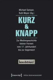 book Kurz & Knapp: Zur Mediengeschichte kleiner Formen vom 17. Jahrhundert bis zur Gegenwart