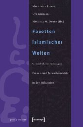 book Facetten islamischer Welten: Geschlechterordnungen, Frauen- und Menschenrechte in der Diskussion