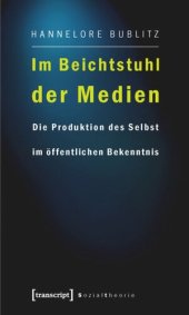 book Im Beichtstuhl der Medien: Die Produktion des Selbst im öffentlichen Bekenntnis