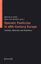 book Operatic Pasticcios in 18th-Century Europe: Contexts, Materials and Aesthetics