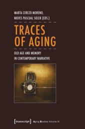 book Traces of Aging: Old Age and Memory in Contemporary Narrative