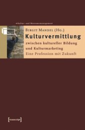 book Kulturvermittlung - zwischen kultureller Bildung und Kulturmarketing: Eine Profession mit Zukunft